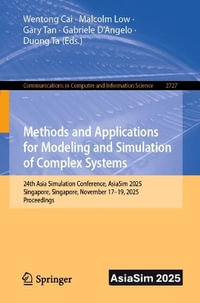 Methods and Applications for Modeling and Simulation of Complex Systems : 24th Asia Simulation Conference, AsiaSim 2025, Singapore, Singapore, November 17-19, 2025, Proceedings - Wentong Cai