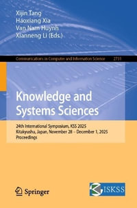 Knowledge and Systems Sciences : 24th International Symposium, KSS 2025, Kitakyushu, Japan, November 28 - December 1, 2025, Proceedings - Xijin Tang