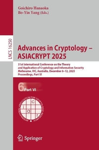 Advances in Cryptology - ASIACRYPT 2025 : 31st International Conference on the Theory and Application of Cryptology and Information Security, Melbourne, VIC, Australia, December 8-12, 2025, Proceedings, Part VI - Goichiro Hanaoka