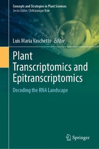 Plant Transcriptomics and Epitranscriptomics : Decoding the RNA Landscape - Luis Maria Vaschetto