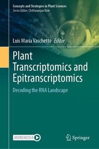 Plant Transcriptomics and Epitranscriptomics : Decoding the RNA Landscape - Luis Maria Vaschetto