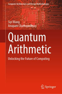 Quantum Arithmetic : Unlocking the Future of Computing - Siyi Wang