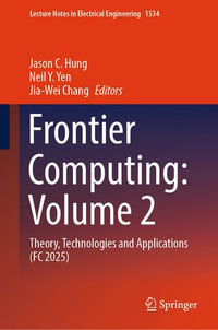 Frontier Computing: Volume 2 : Theory, Technologies and Applications (FC 2025) - Jason C. Hung