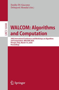 WALCOM: Algorithms and Computation : 20th International Conference and Workshops on Algorithms and Computation, WALCOM 2026, Perugia, Italy, March 4-6, 2026, Proceedings - Emilio Di Giacomo