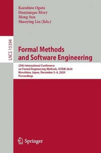 Formal Methods and Software Engineering : 25th International Conference on Formal Engineering Methods, ICFEM 2024, Hiroshima, Japan, December 2-6, 2024, Proceedings - Dominique Mery