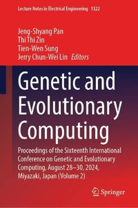 Genetic and Evolutionary Computing : Proceedings of the Sixteenth International Conference on Genetic and Evolutionary Computing, August 28-30, 2024, Miyazaki, Japan (Volume 2) - Jeng-Shyang Pan