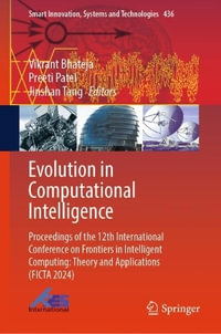 Evolution in Computational Intelligence : Proceedings of the 12th International Conference on Frontiers in Intelligent Computing: Theory and Applications (Ficta 2024) - Vikrant Bhateja