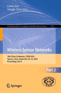 Wireless Sensor Networks : 18th China Conference, CWSN 2024, Taiyuan, China, September 20-22, 2024, Proceedings, Part II - Limin Sun