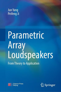 Parametric Array Loudspeakers : From Theory to Application - Jun Yang
