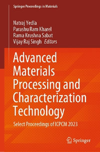 Advanced Materials Processing and Characterization Technology : Select Proceedings of ICPCM 2023 - Natraj Yedla