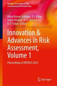 Innovation & Advances in Risk Assessment, Volume 1 : Proceedings of HSFEAS 2023 - Nihal Anwar Siddiqui