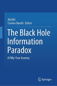 The Black Hole Information Paradox : A Fifty-Year Journey - Ali Akil
