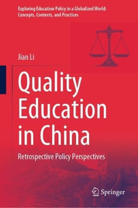 Quality Education in China : Retrospective Policy Perspectives - Jian Li