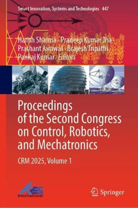 Proceedings of the Second Congress on Control, Robotics and Mechatronics : Crm 2025 - Harish Sharma