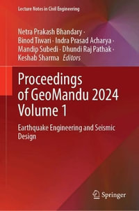 Proceedings of Geomandu 2024 : Earthquake Engineering and Seismic Design - Netra Prakash Bhandary