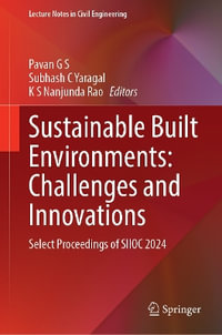 Sustainable Built Environments : Challenges and Innovations, Select Proceedings of Siioc 2024 - Pavan G S