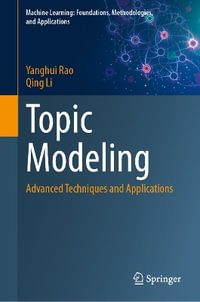 Topic Modeling : Advanced Techniques and Applications - Qing Li