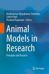 Animal Models in Research : Principles and Practice - Harikrishnan Vijayakumar Sreelatha