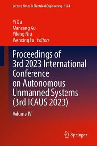 Proceedings of 3rd 2023 International Conference on Autonomous Unmanned Systems (3rd ICAUS 2023) : Volume IV - Yi Qu