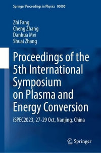 Proceedings of the 5th International Symposium on Plasma and Energy Conversion : iSPEC2023, 27-29 Oct, Nanjing, China - Zhi Fang