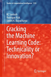 Cracking the Machine Learning Code : Technicality or Innovation? - KC Santosh