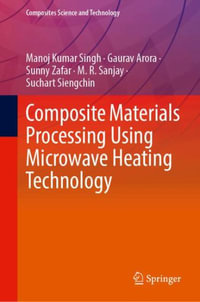 Composite Materials Processing Using Microwave Heating Technology : Composites Science and Technology - Gaurav Arora