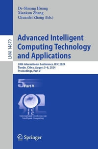 Advanced Intelligent Computing Technology and Applications : 20th International Conference, ICIC 2024, Tianjin, China, August 5-8, 2024, Proceedings, Part V - Chuanlei Zhang