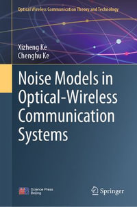 Noise Models in Optical-Wireless Communication Systems : Optical Wireless Communication Theory and Technology - Xizheng Ke