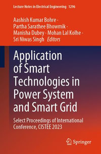 Application of Smart Technologies in Power System and Smart Grid : Select Proceedings of International Conference, CISTEE 2023 - Aashish Kumar Bohre