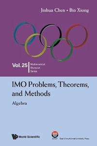 Imo Problems, Theorems, And Methods : Algebra - Bin  Xiong