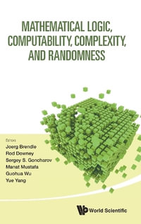 MATHEMATICAL LOGIC, COMPUTABILITY, COMPLEXITY, & RANDOMNESS - BRENDLE JOERG