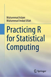 Practicing R for Statistical Computing - Muhammad Aslam