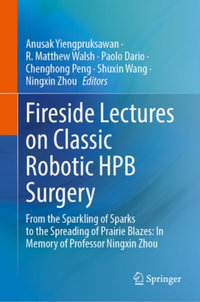 Fireside Lectures on Classic Robotic HPB Surgery : From the Sparkling of Sparks to the Spreading of Prairie Blazes: In Memory of Prof. Ningxin Zhou - Anusak Yiengpruksawan