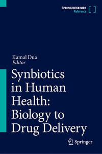 Synbiotics in Human Health : Biology to Drug Delivery - Kamal Dua