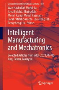 Intelligent Manufacturing and Mechatronics : Selected Articles from iM3F 2023, 07-08 August, Pekan, Malaysia - Wan Hasbullah Mohd. Isa