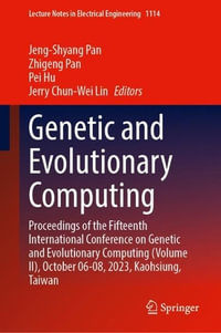 Genetic and Evolutionary Computing : Proceedings of the Fifteenth International Conference on Genetic and Evolutionary Computing (Volume II), October 6-8, 2023, Kaohsiung, Taiwan - Jeng-Shyang Pan