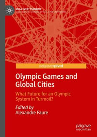Olympic Games and Global Cities : What Future for an Olympic System in Turmoil? - Alexandre Faure