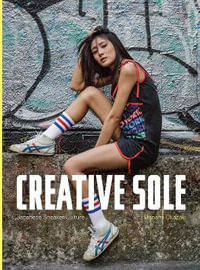 Creative Sole : Japanese Sneaker Culture - Manami OKazaki