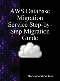 AWS Database Migration Service Step-by-Step Migration Guide - Documentation Team