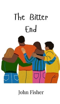 The Bitter End - John Fisher
