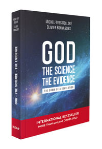 God, the Science, the Evidence - Michel-Yves Bollore