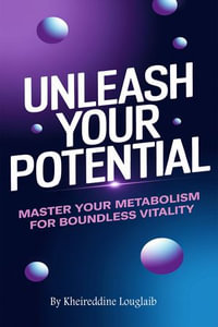 Unlock Your Energy Potential : Master Your Metabolism for Boundless Vitality - kheireddine louglaib