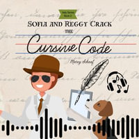 Sofia and Reggy Crack the Cursive Code : Italian Series Book 2 - Marcy Schaaf
