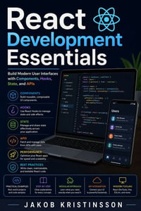 React Development Essentials : Build Modern User Interfaces with Components, Hooks, State, and APIs - Jakob Kristinsson