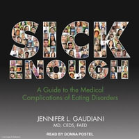 Sick Enough : A Guide to the Medical Complications of Eating Disorders - Faed