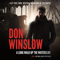 A Long Walk Up the Water Slide : Library Edition - Don Winslow