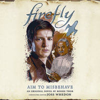 Firefly : Aim to Misbehave - Rosiee Thor