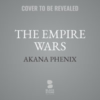 The Empire Wars : Empire Wars - Akana Phenix