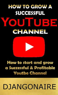 Success for Beginners: How to Start and Grow A New Channel