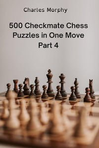 Checkmate in One Move: A Collection of 500 Chess Puzzles with Solutions